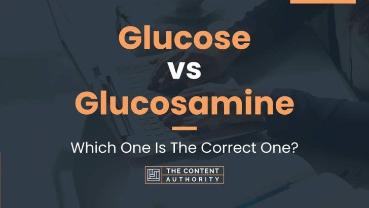 Glucose vs Glucosamine: Which One Is The Correct One?