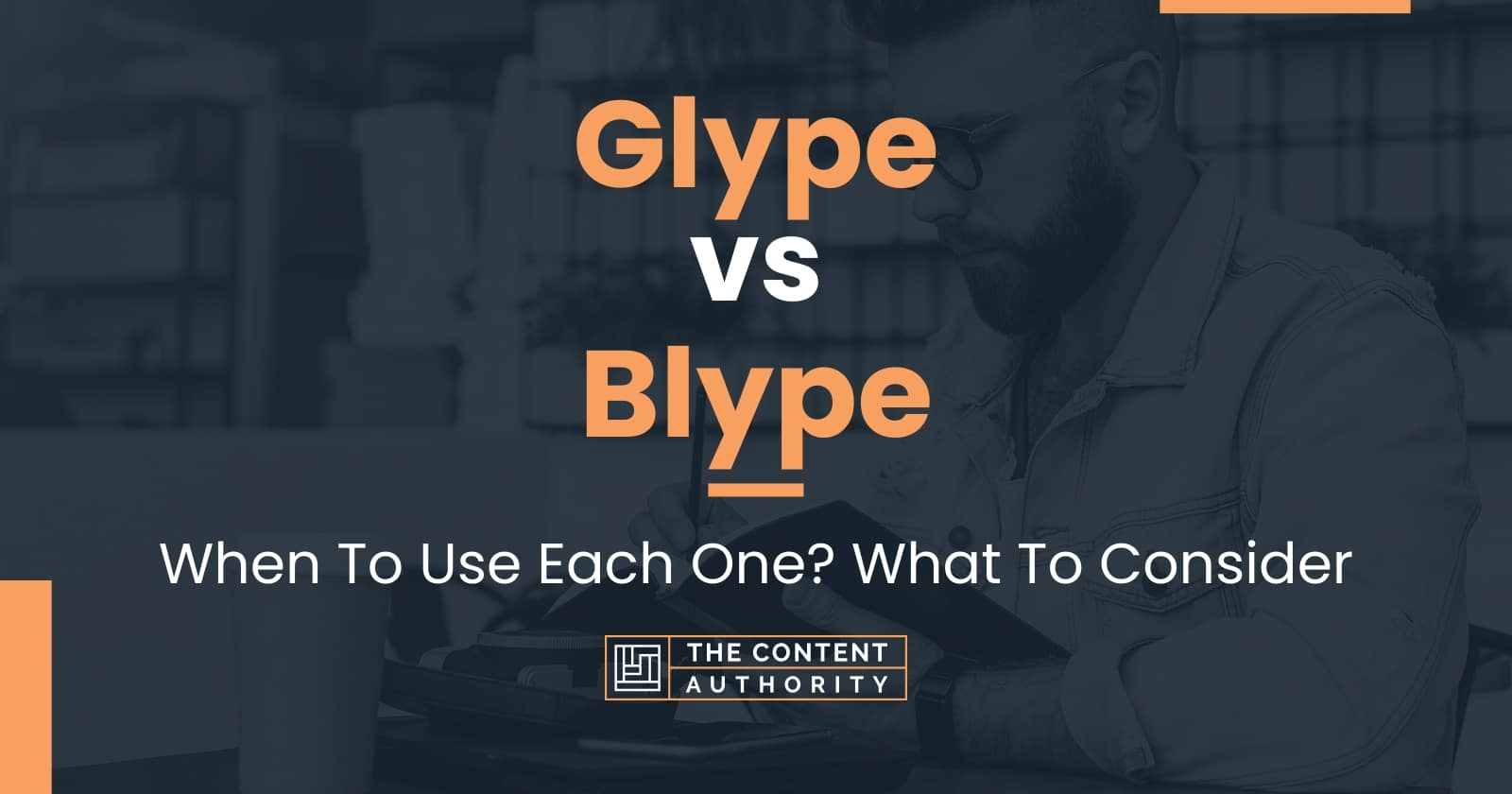 Glype vs Blype: When To Use Each One? What To Consider