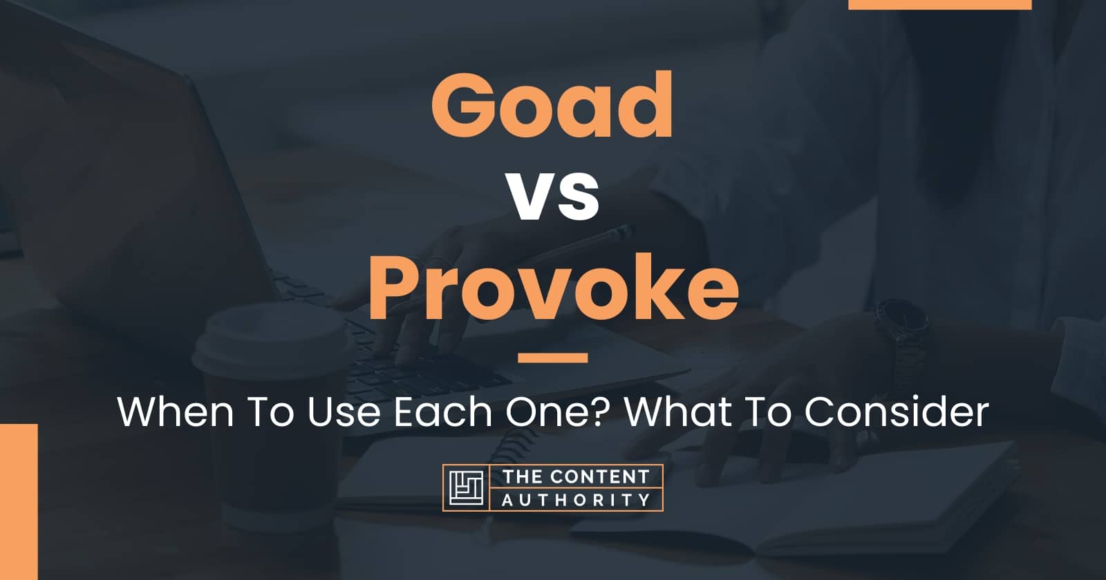 Goad vs Provoke: When To Use Each One? What To Consider