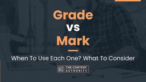 Grade vs Mark: When To Use Each One? What To Consider