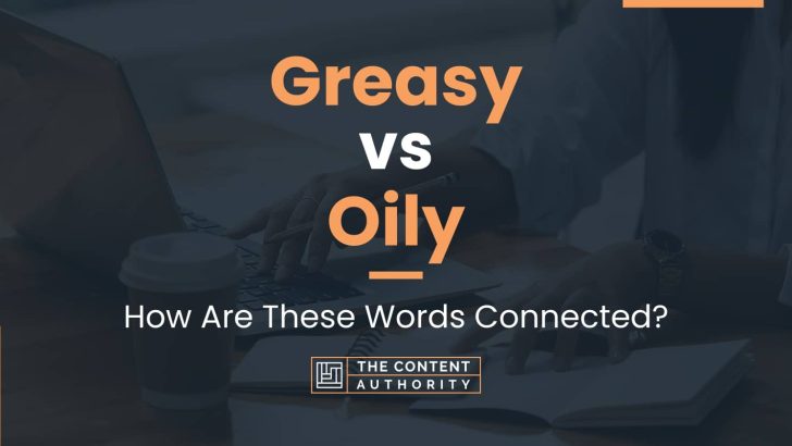 greasy-vs-oily-how-are-these-words-connected