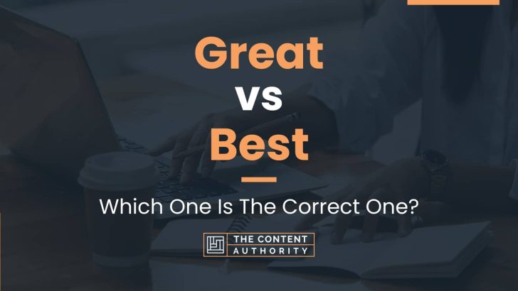  Great Vs Best Which One Is The Correct One 