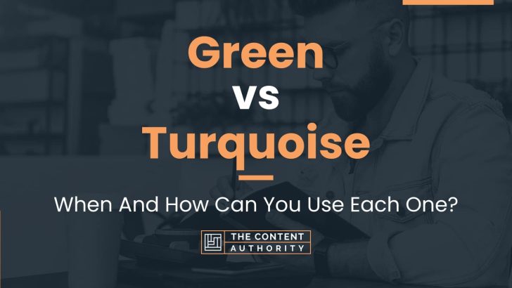 Green vs Turquoise: When And How Can You Use Each One?