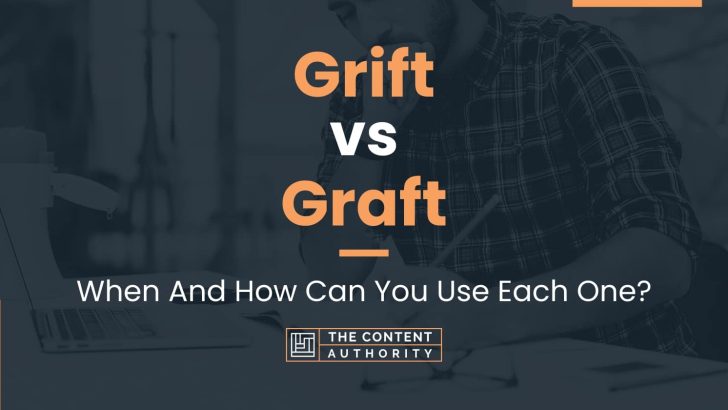 Grift vs Graft: When And How Can You Use Each One?