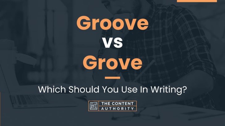Groove vs Grove: Which Should You Use In Writing?