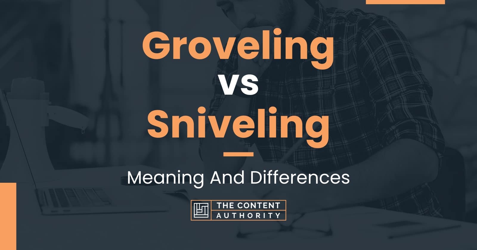 groveling-vs-sniveling-meaning-and-differences