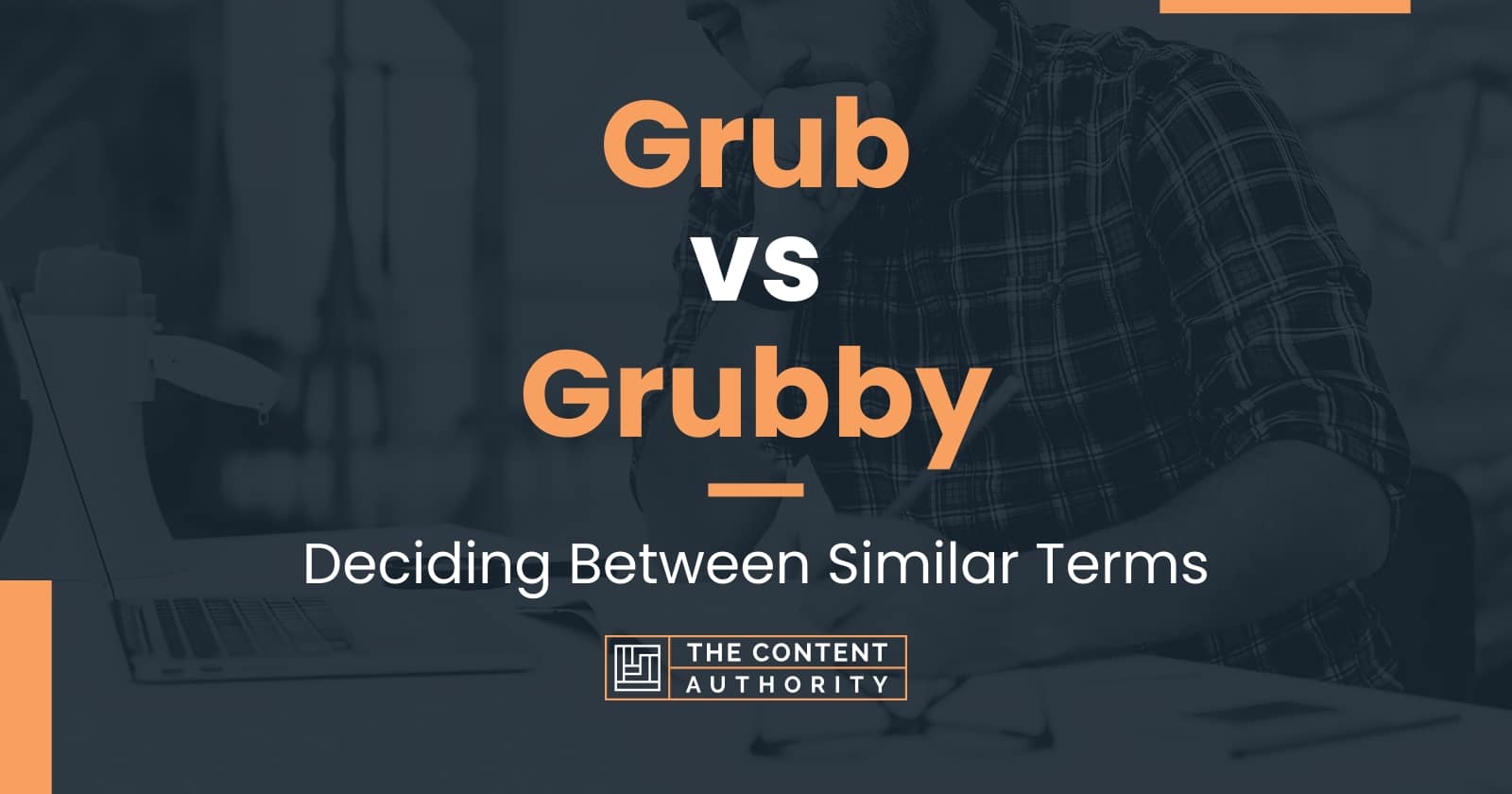 Grub vs Grubby: Deciding Between Similar Terms