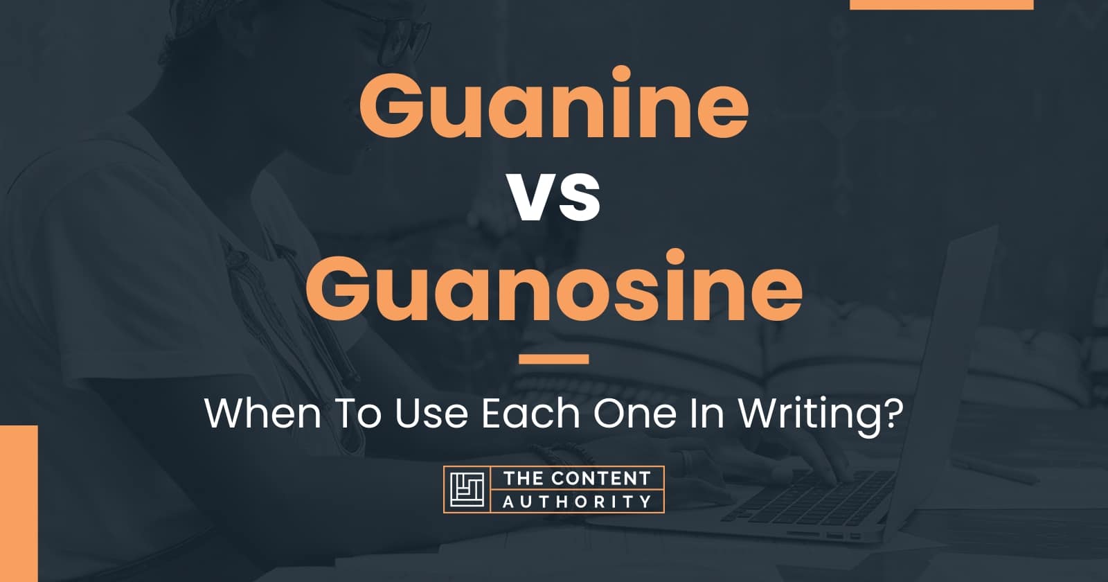 Guanine vs Guanosine: When To Use Each One In Writing?