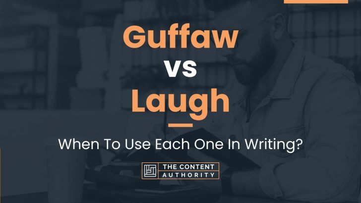 Guffaw vs Laugh: When To Use Each One In Writing?