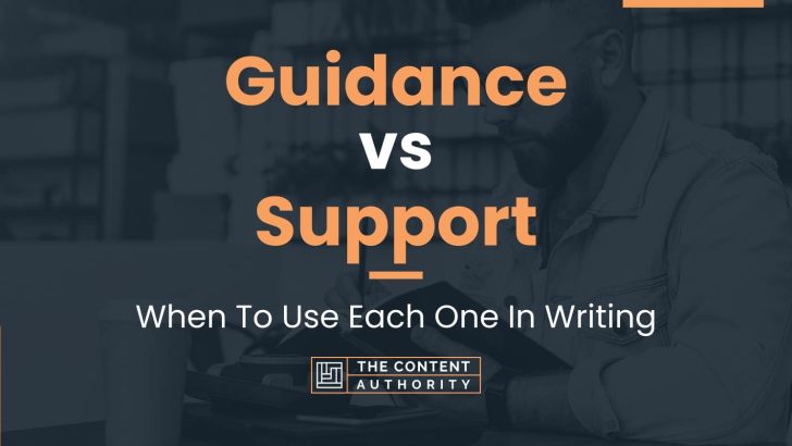 Guidance vs Support: When To Use Each One In Writing