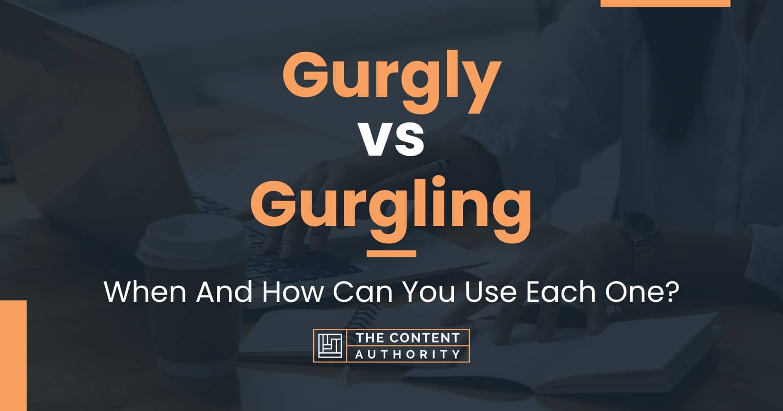 Gurgly vs Gurgling: When And How Can You Use Each One?