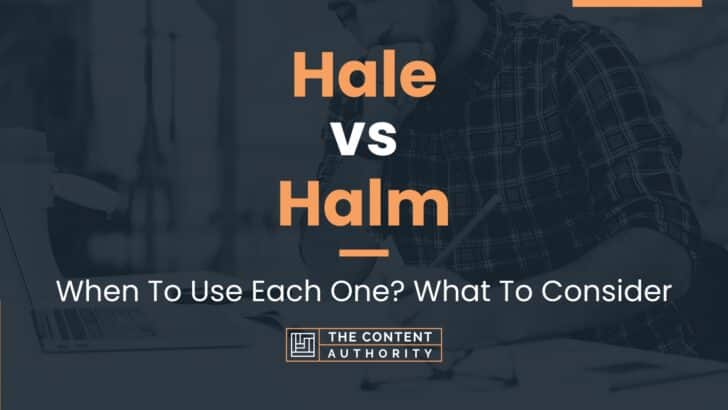 Hale vs Halm: When To Use Each One? What To Consider