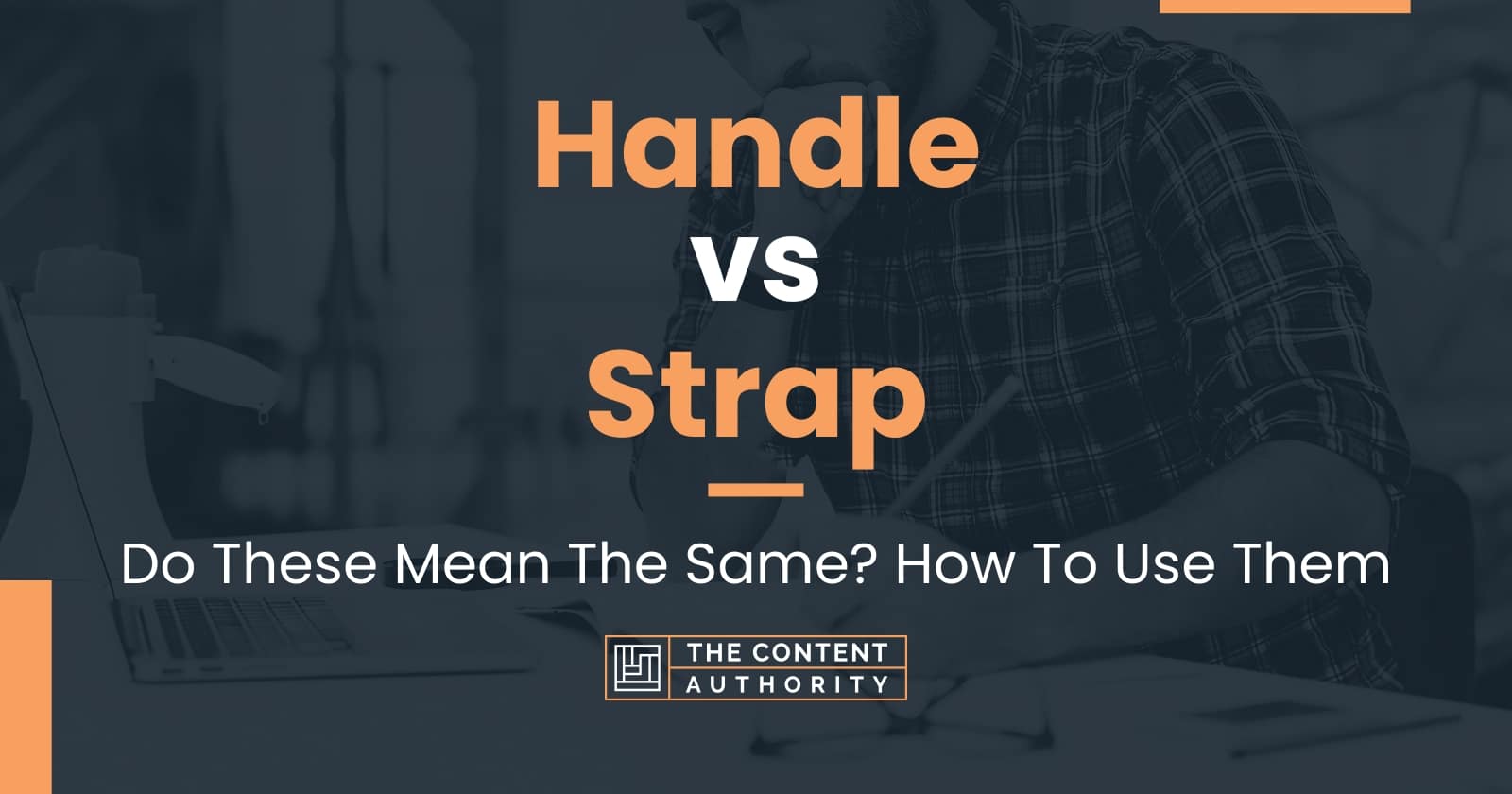 Handle vs Strap Do These Mean The Same? How To Use Them