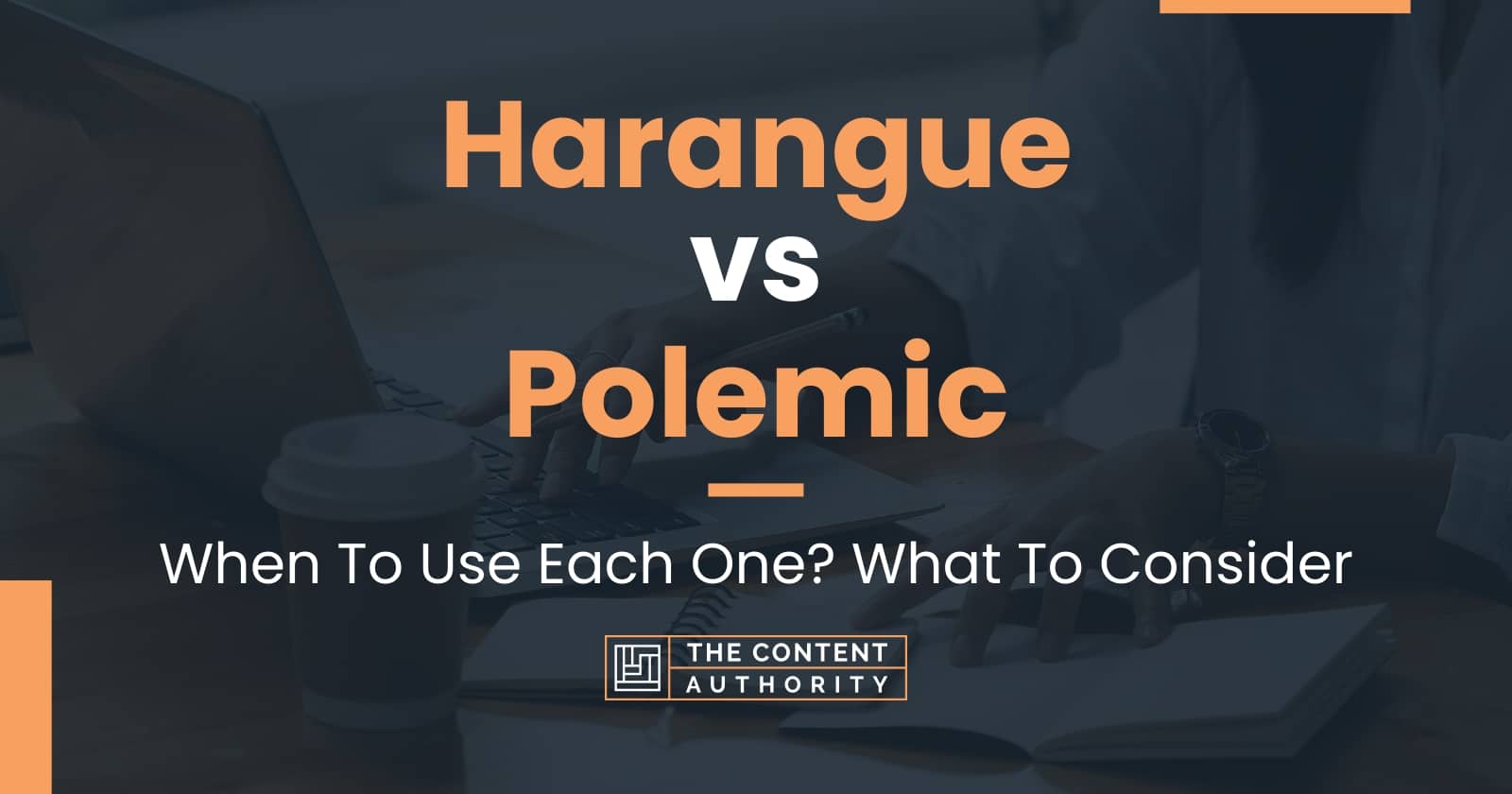 harangue-vs-polemic-when-to-use-each-one-what-to-consider