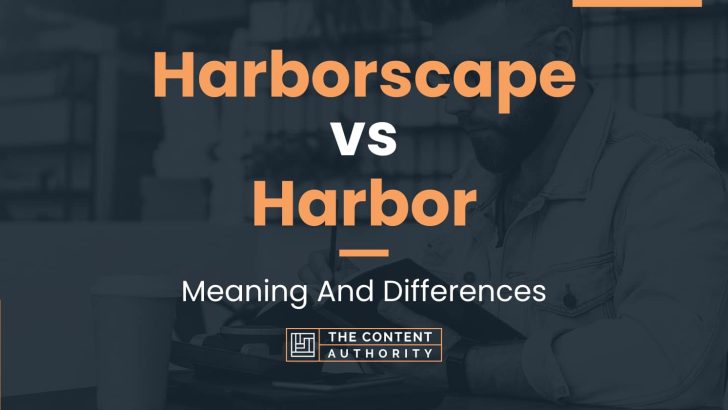 harborscape-vs-harbor-meaning-and-differences