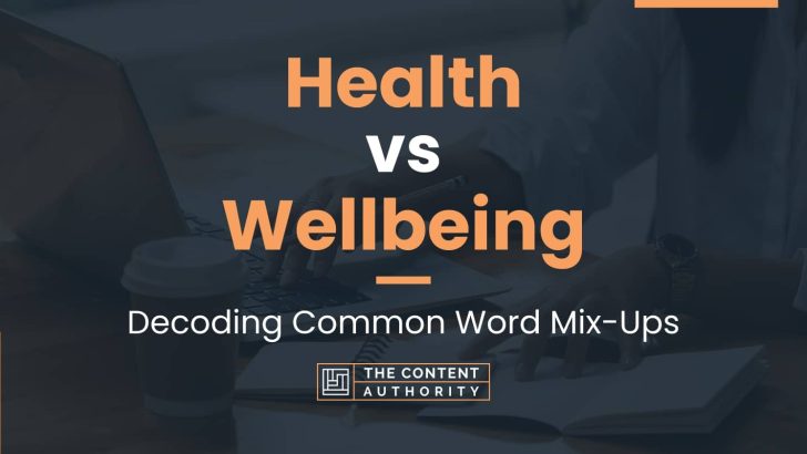 Health vs Wellbeing: Decoding Common Word Mix-Ups