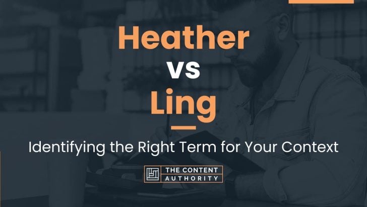 Heather vs Ling: Identifying the Right Term for Your Context