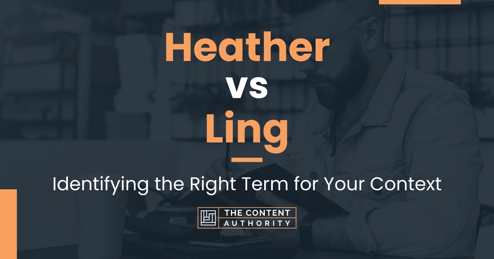 Heather vs Ling: Identifying the Right Term for Your Context