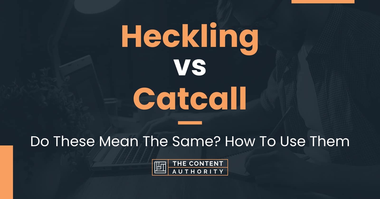 Heckling vs Catcall: Do These Mean The Same? How To Use Them