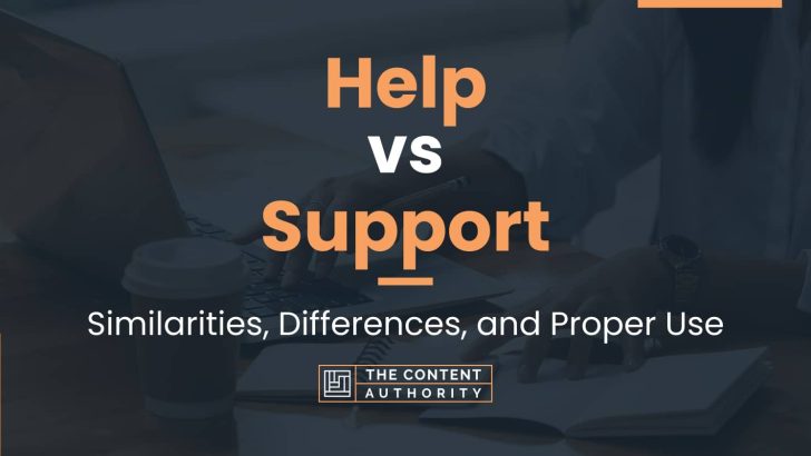 Help vs Support: Similarities, Differences, and Proper Use