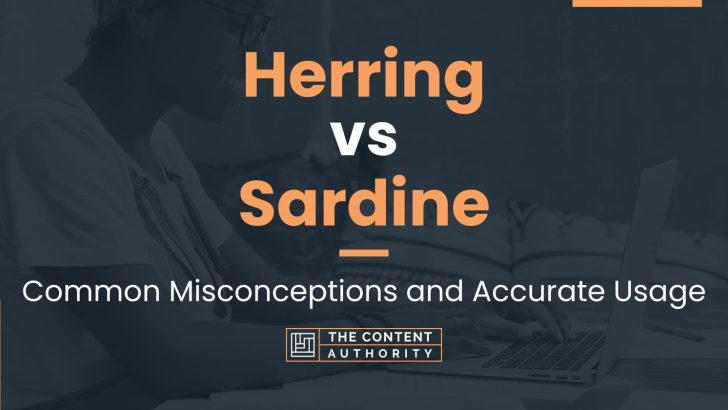 Herring vs Sardine: Common Misconceptions and Accurate Usage