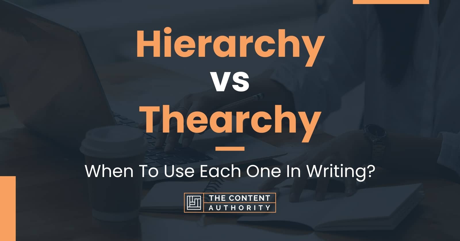 Hierarchy vs Thearchy: When To Use Each One In Writing?