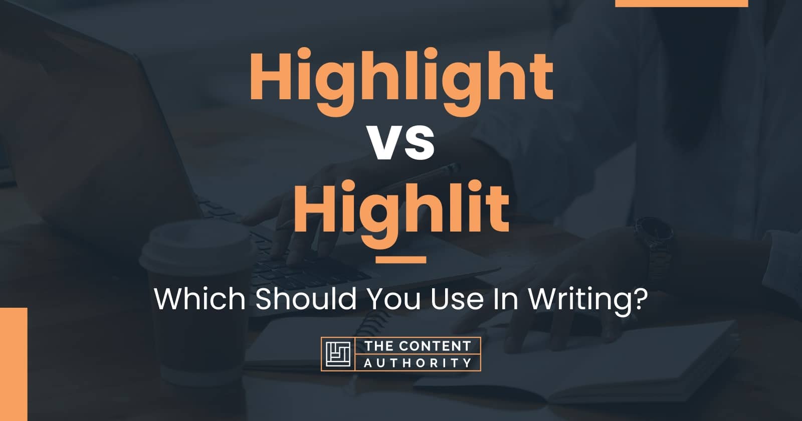 Highlight vs Highlit Which Should You Use In Writing?