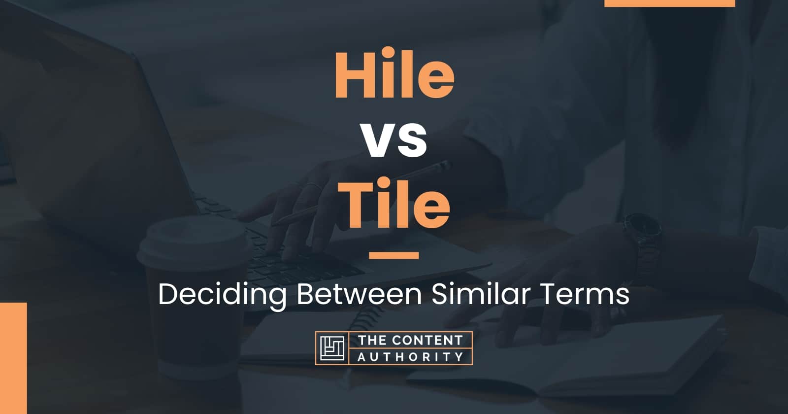 hile-vs-tile-deciding-between-similar-terms