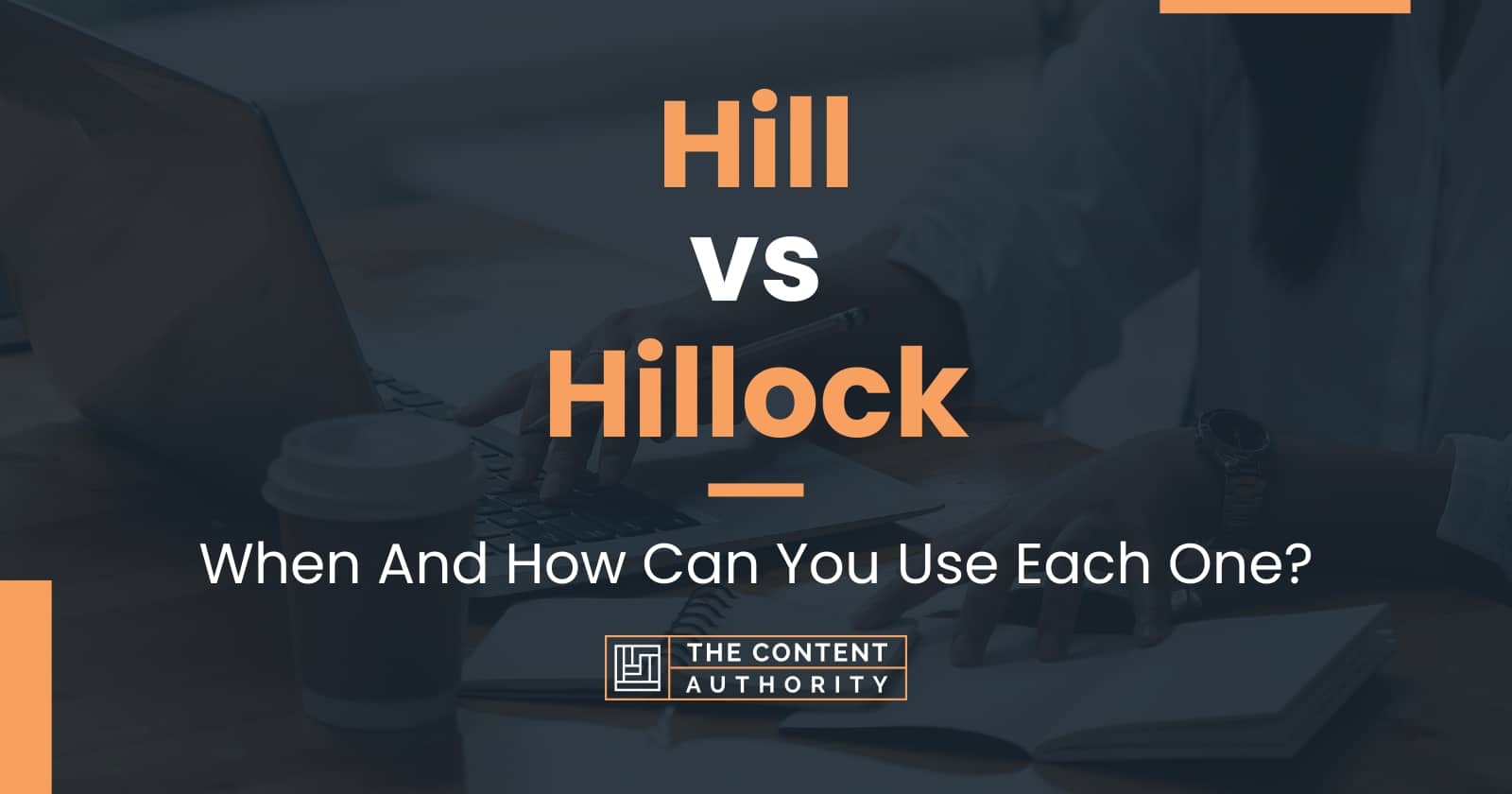 Hill vs Hillock: When And How Can You Use Each One?