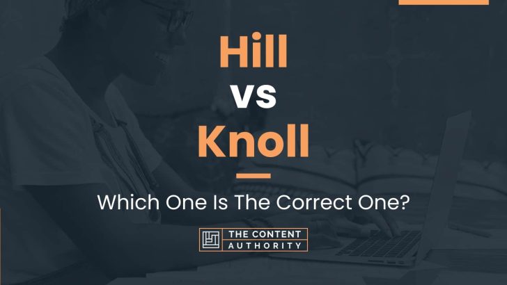 Hill vs Knoll: Which One Is The Correct One?