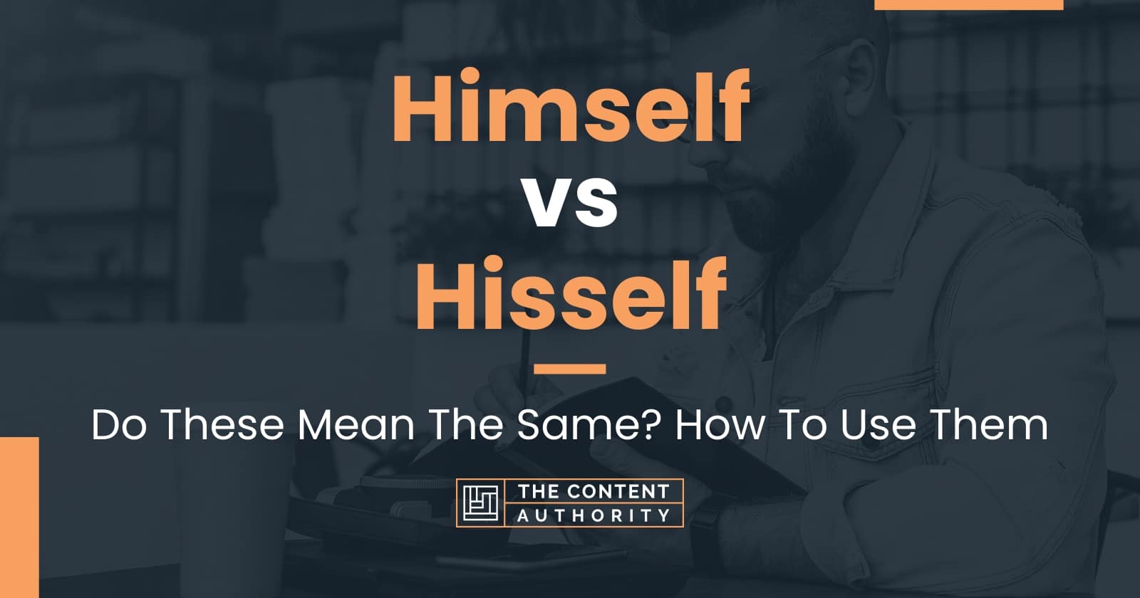 Himself vs Hisself: Do These Mean The Same? How To Use Them