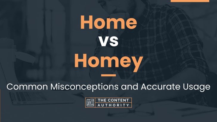 Home vs Homey: Common Misconceptions and Accurate Usage
