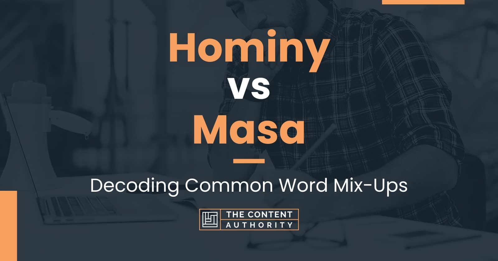 Hominy vs Masa: Decoding Common Word Mix-Ups