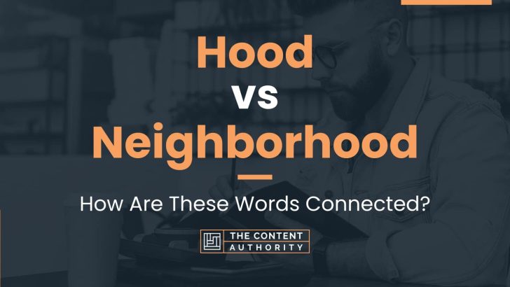 Hood vs Neighborhood: How Are These Words Connected?