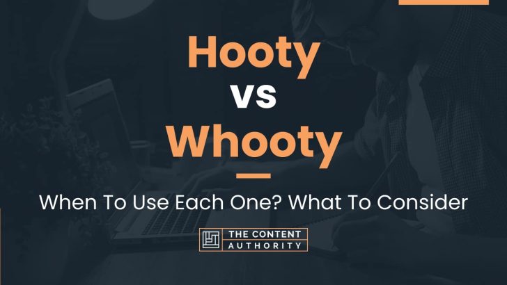 Hooty vs Whooty: When To Use Each One? What To Consider