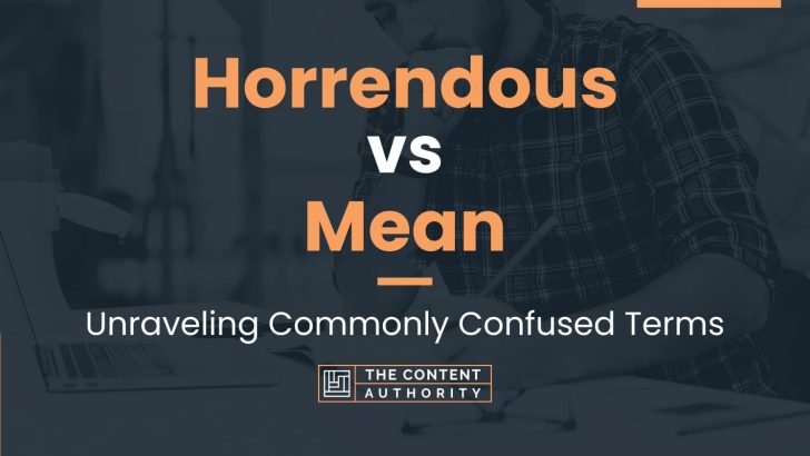 horrendous-vs-mean-unraveling-commonly-confused-terms