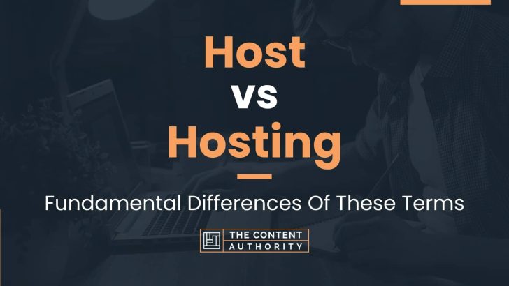 Host vs Hosting: Fundamental Differences Of These Terms