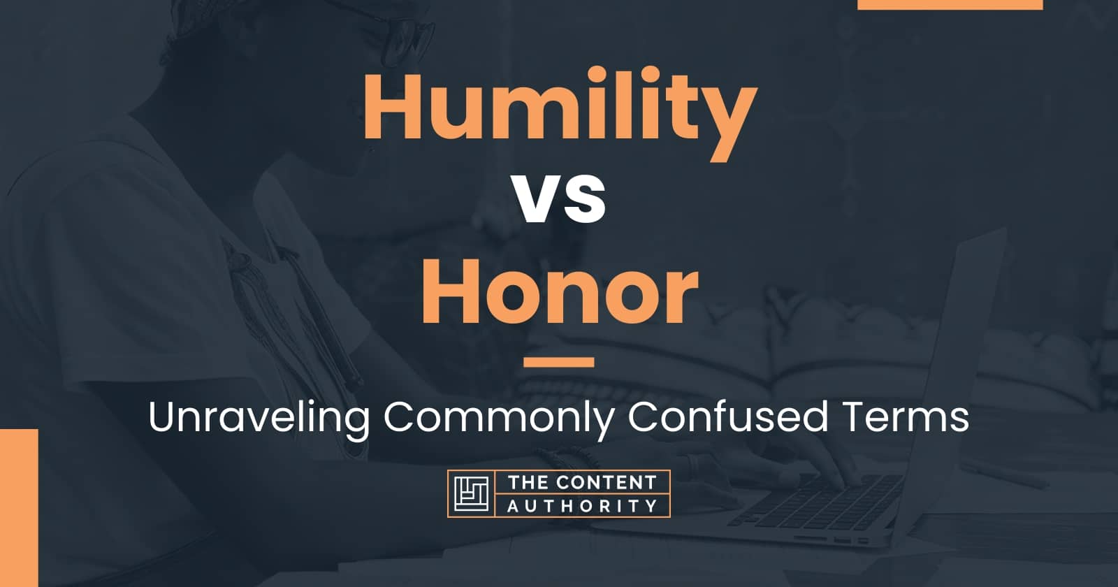 Humility vs Honor: Unraveling Commonly Confused Terms