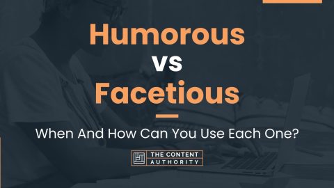 Humorous vs Facetious: When And How Can You Use Each One?