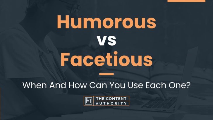 Humorous vs Facetious: When And How Can You Use Each One?