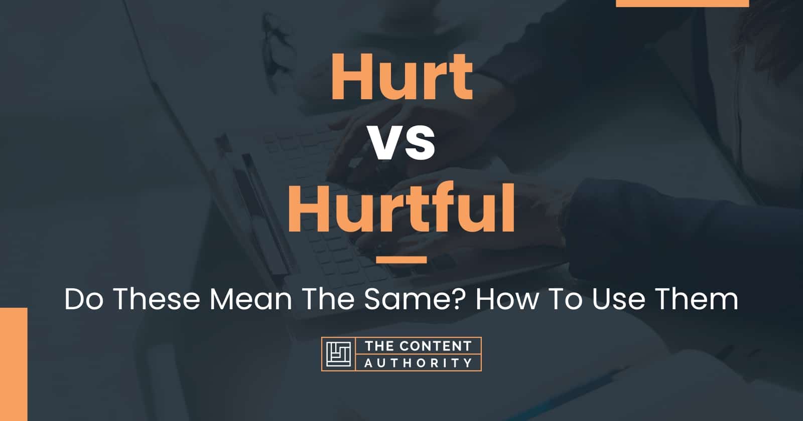 Hurt vs Hurtful: Do These Mean The Same? How To Use Them