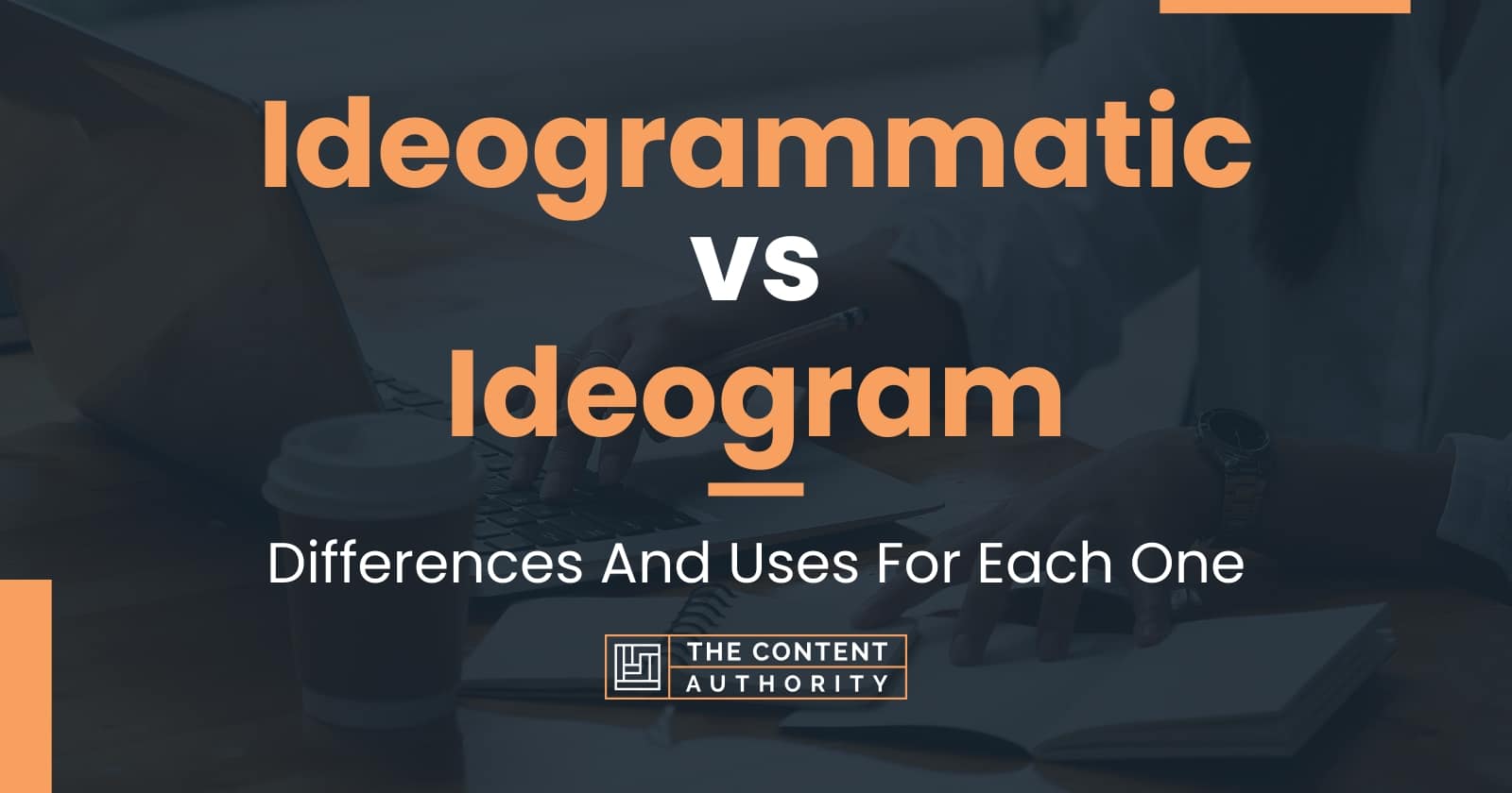 Ideogrammatic vs Ideogram: Differences And Uses For Each One