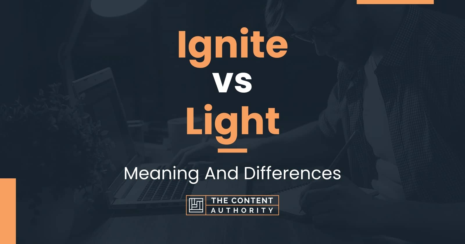 Ignite vs Light: Meaning And Differences