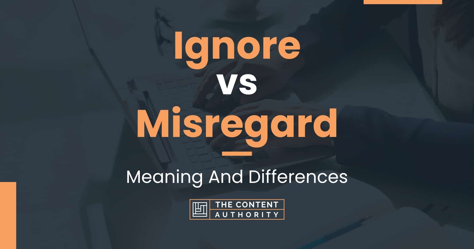 ignore-vs-misregard-meaning-and-differences