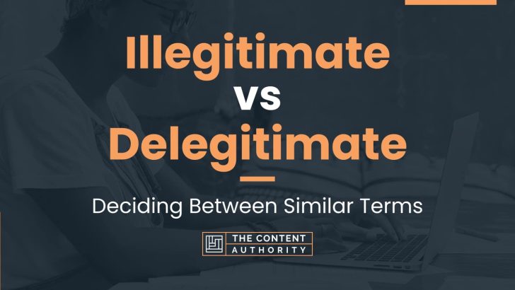 illegitimate-vs-delegitimate-deciding-between-similar-terms