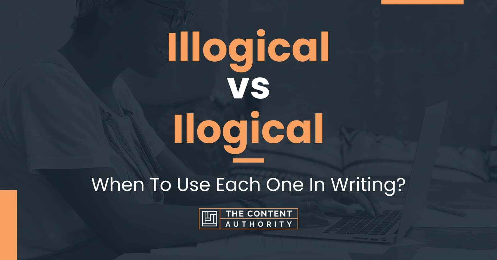 illogical-vs-ilogical-when-to-use-each-one-in-writing