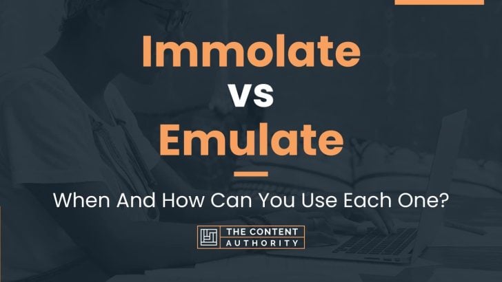 Immolate vs Emulate: When And How Can You Use Each One?