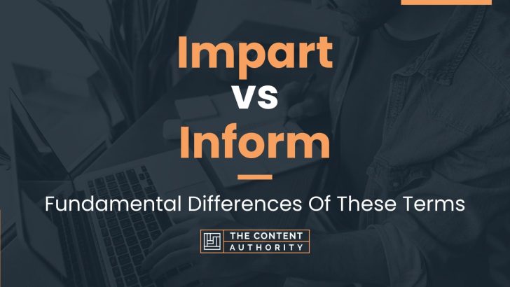Impart vs Inform: Fundamental Differences Of These Terms