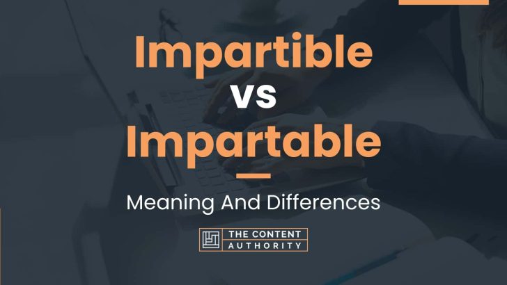 Impartible vs Impartable: Meaning And Differences