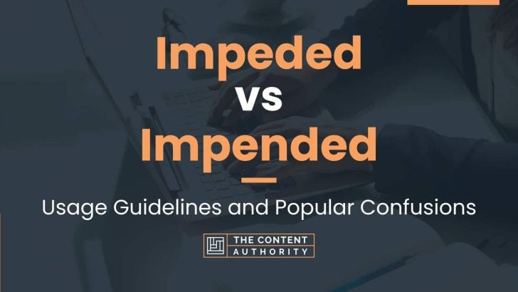 Impeded vs Impended: Usage Guidelines and Popular Confusions